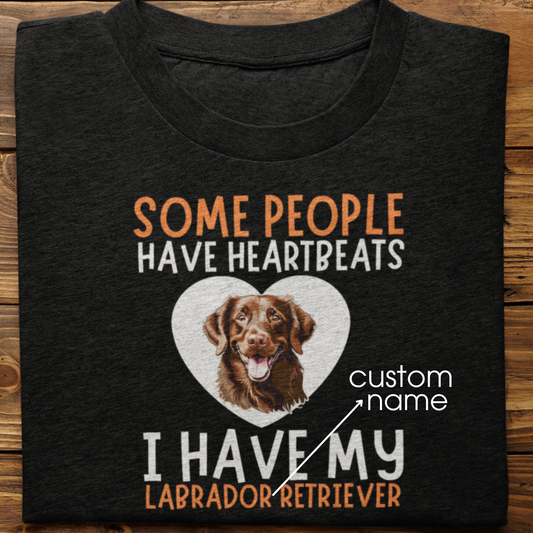 Labrador : Some People Have Heartbeats Tshirt Unisex(Brown)