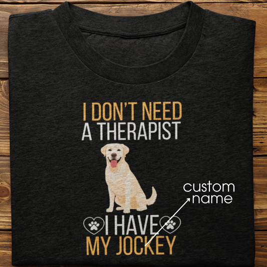 Labrador Retriever : I don't Need A Therapist Tshirt Unisex (White)
