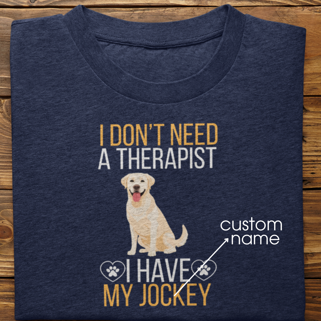 Labrador Retriever : I don't Need A Therapist Tshirt Unisex (White)