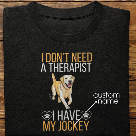 Labrador Retriever : I don't Need A Therapist Tshirt Unisex (Yellow)
