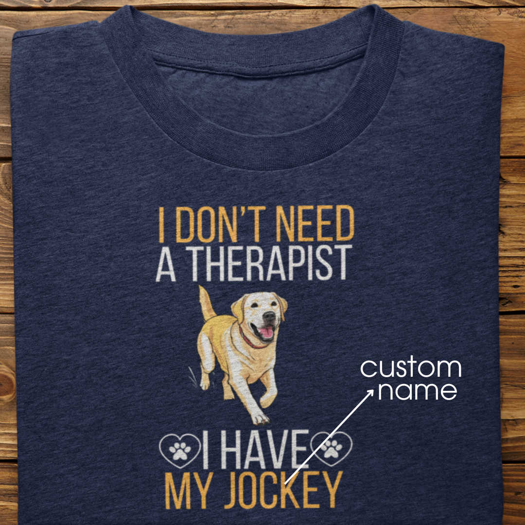 Labrador Retriever : I don't Need A Therapist Tshirt Unisex (Yellow)