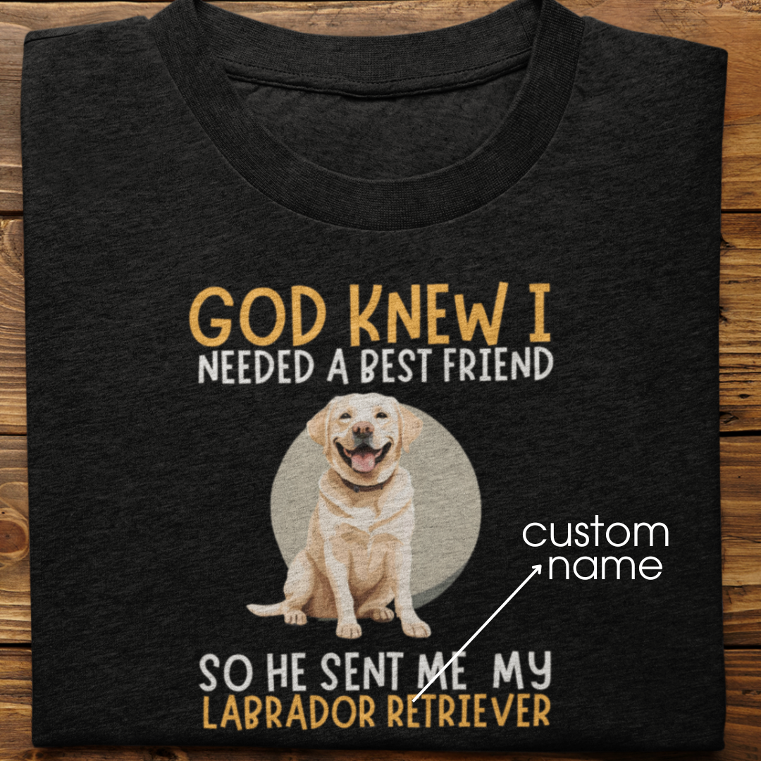 Labrador : God Knew I Needed Best Friend Tshirt Unisex(White)