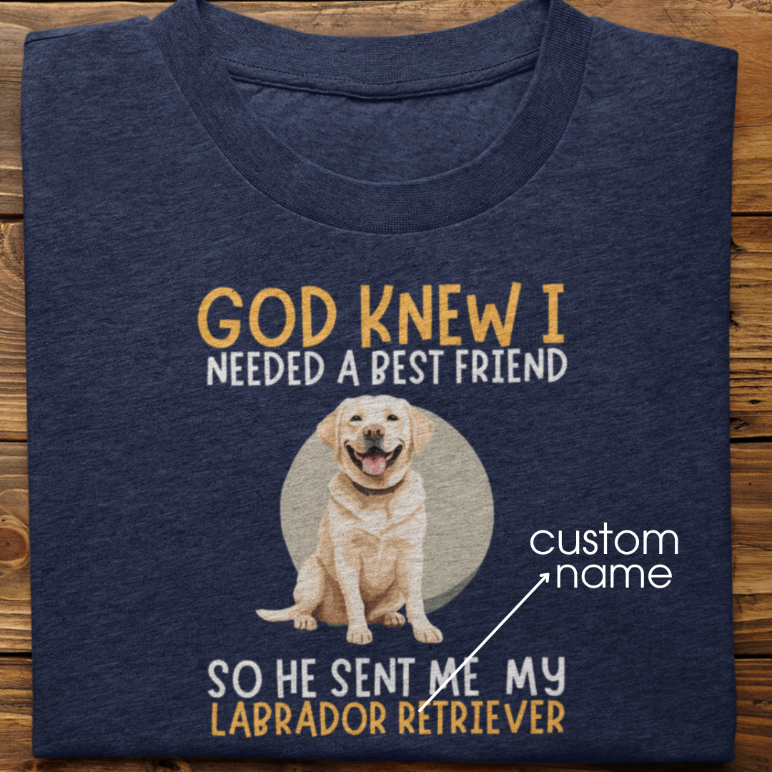 Labrador : God Knew I Needed Best Friend Tshirt Unisex(White)