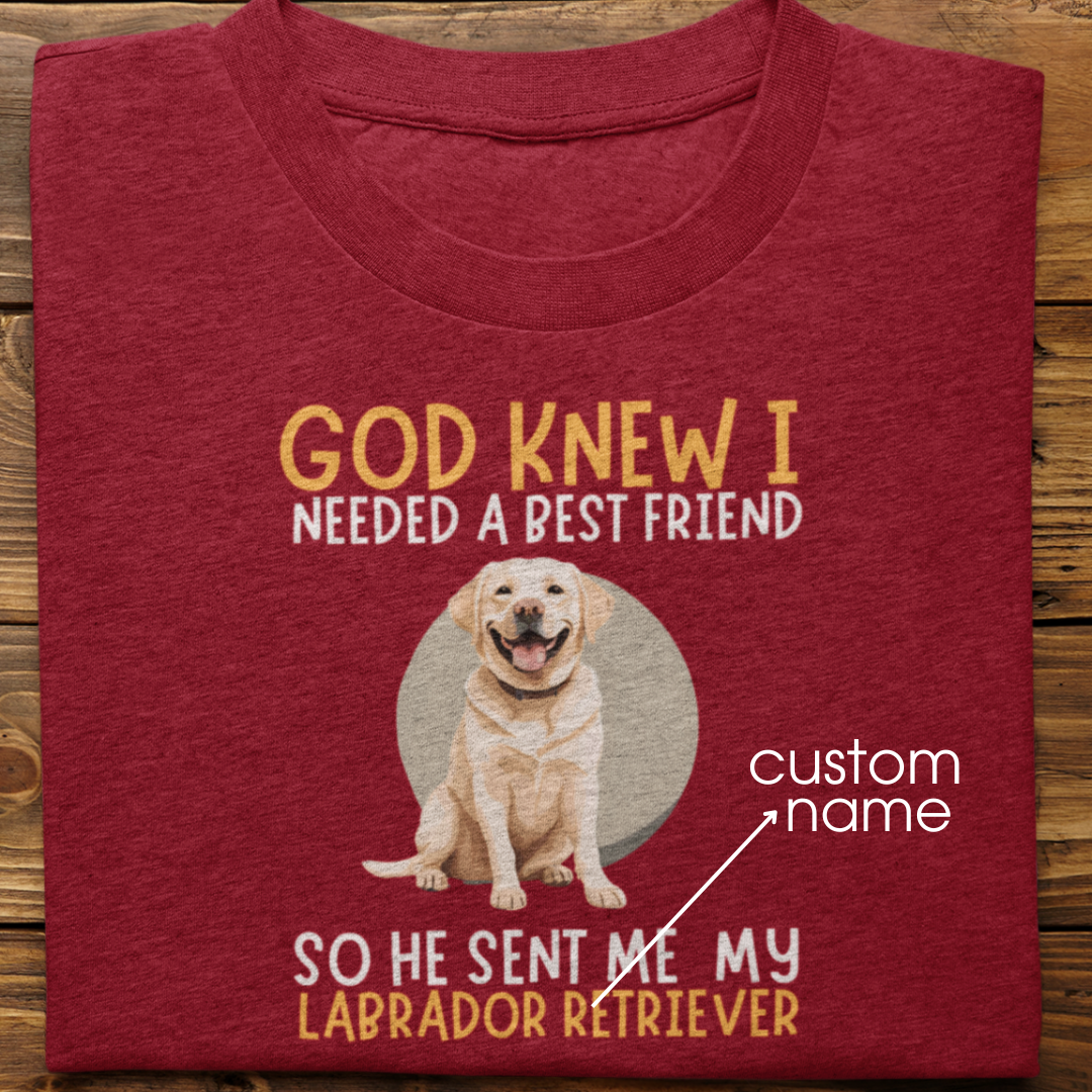 Labrador : God Knew I Needed Best Friend Tshirt Unisex(White)