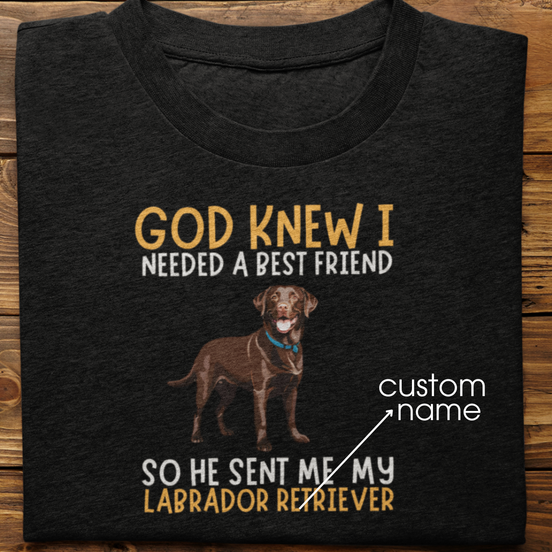 Labrador : God Knew I Needed Best Friend Tshirt Unisex(Brown)