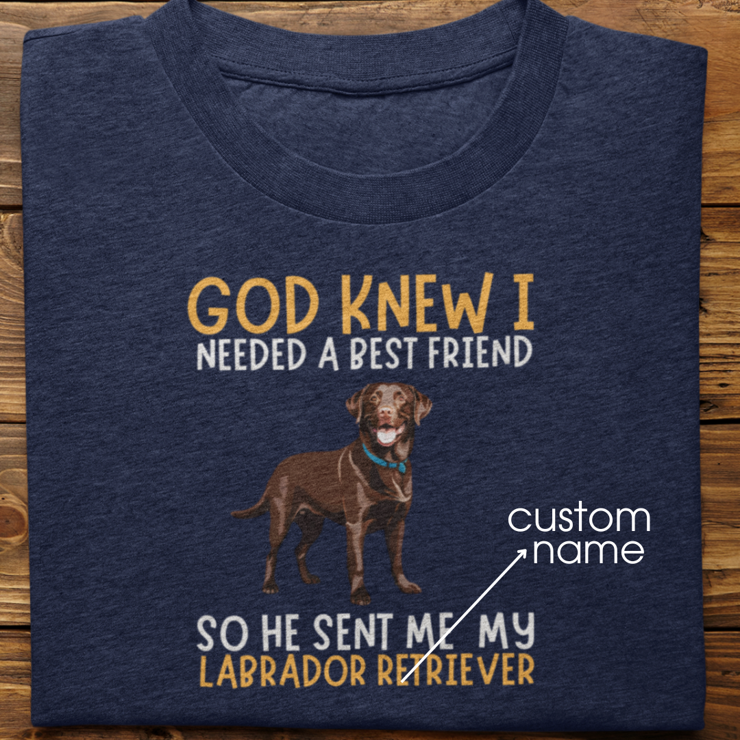 Labrador : God Knew I Needed Best Friend Tshirt Unisex(Brown)