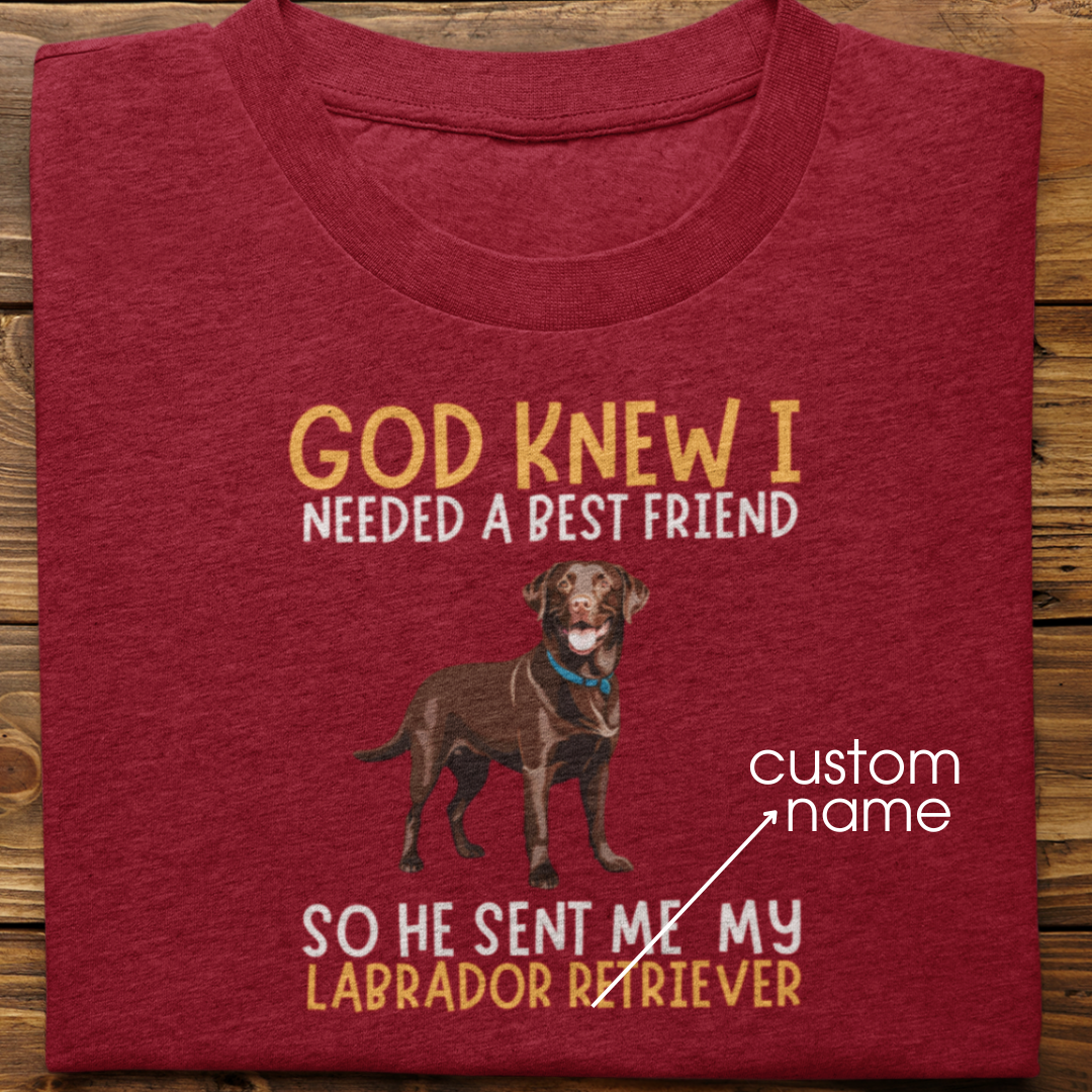 Labrador : God Knew I Needed Best Friend Tshirt Unisex(Brown)