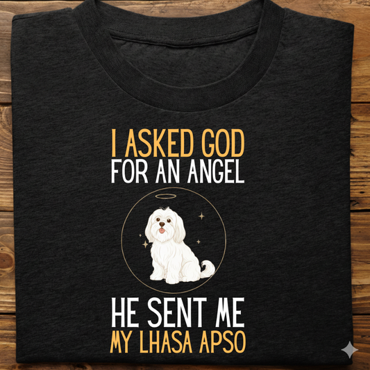 Lhasa Apso : I Asked God Angel Tshirt Unisex