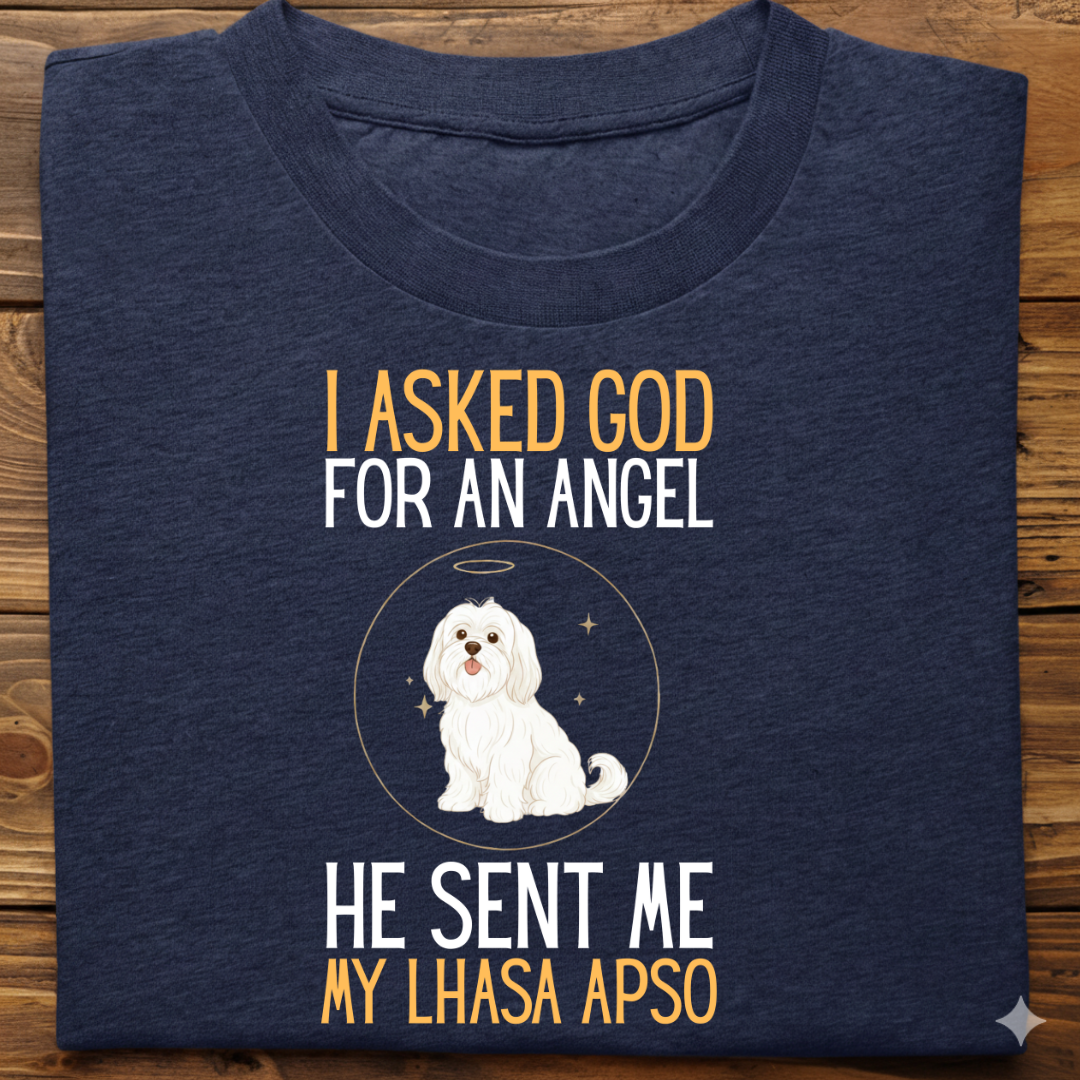 Lhasa Apso : I Asked God Angel Tshirt Unisex