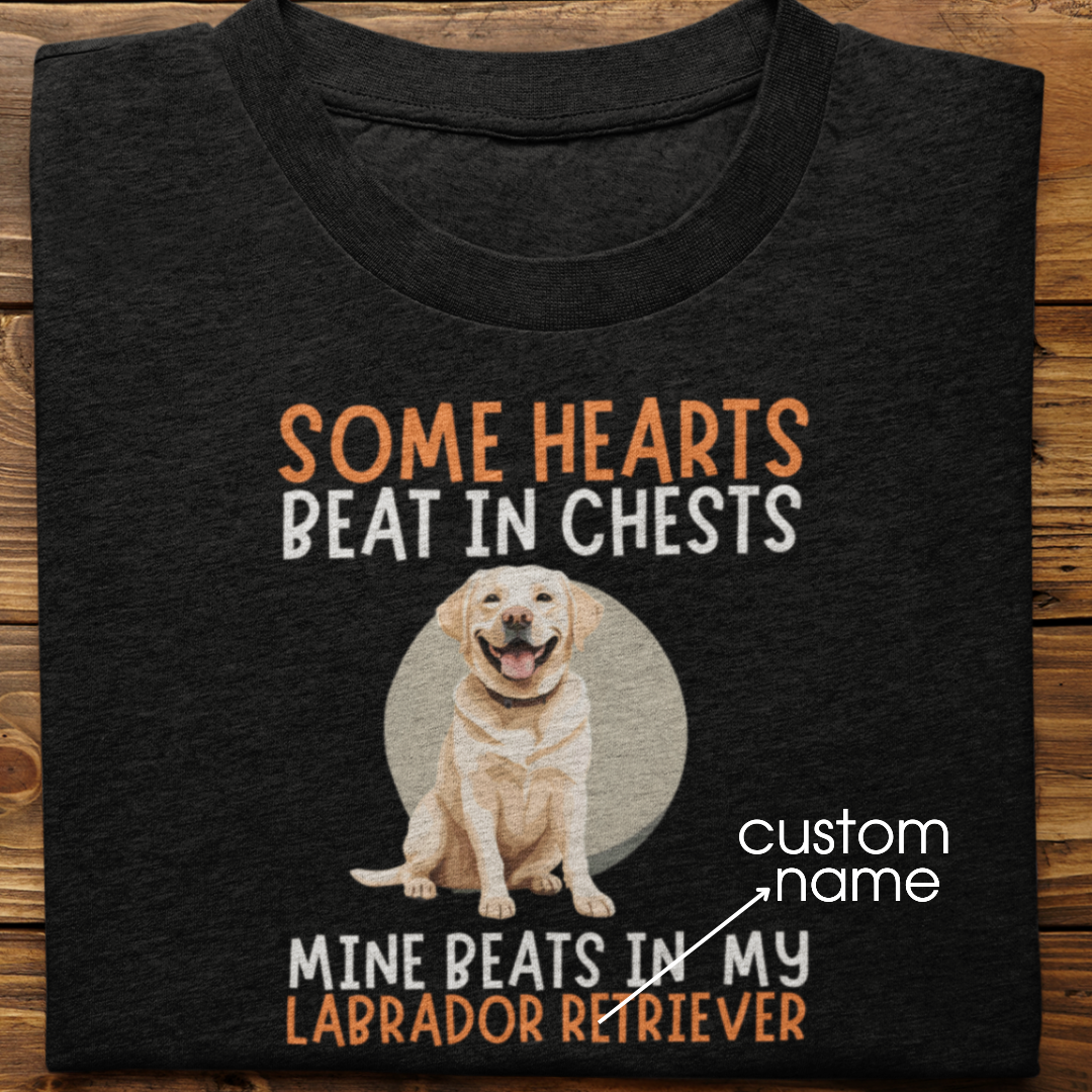 Labrador : Some Hearts Beat In Chests Tshirt Unisex(White)