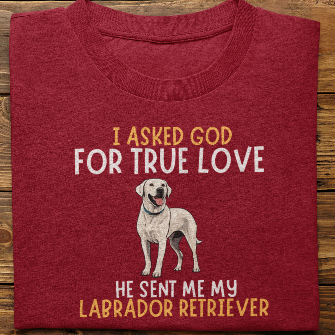 Labrador Retriever : I  Asked God Tshirt Unisex