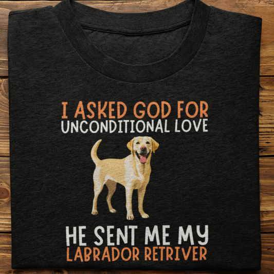 Labrador Retriever : I Asked God For Unconditional Love Tshirt unisex(Yellow)