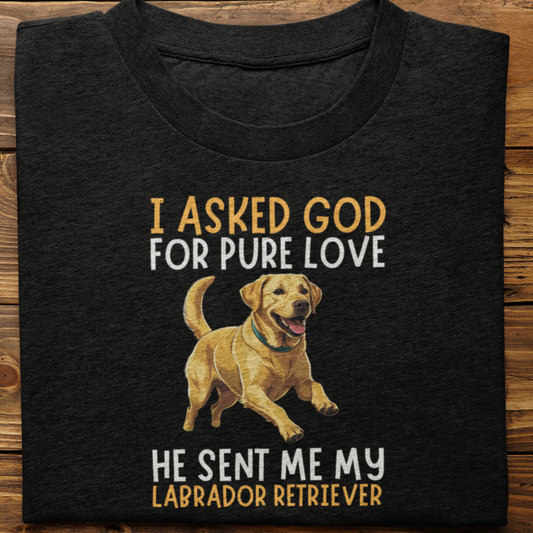 Labrador Retriever : I Asked God For Pure Love Tshirt unisex(Yellow)