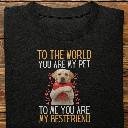 Labrador Retriever : To The World Bestfriend Tshirt Unisex(White)