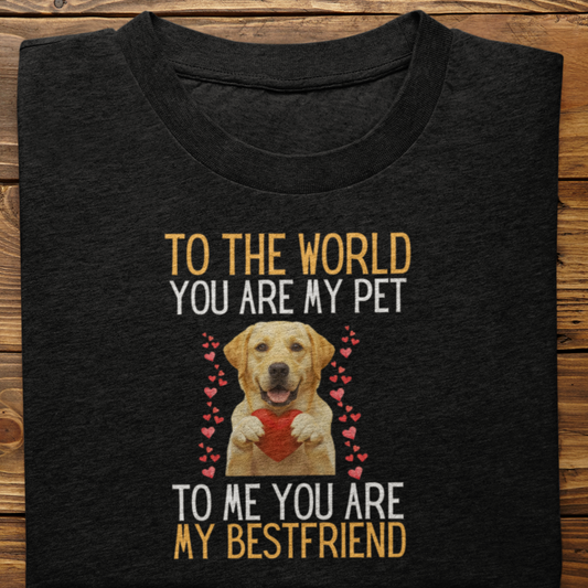 Labrador Retriever : To The World Bestfriend Tshirt Unisex(Yellow)