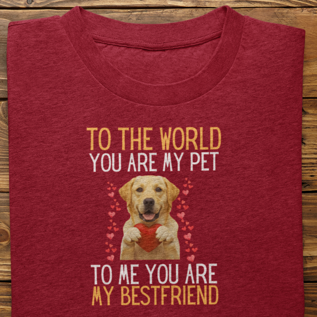 Labrador Retriever : To The World Bestfriend Tshirt Unisex(Yellow)