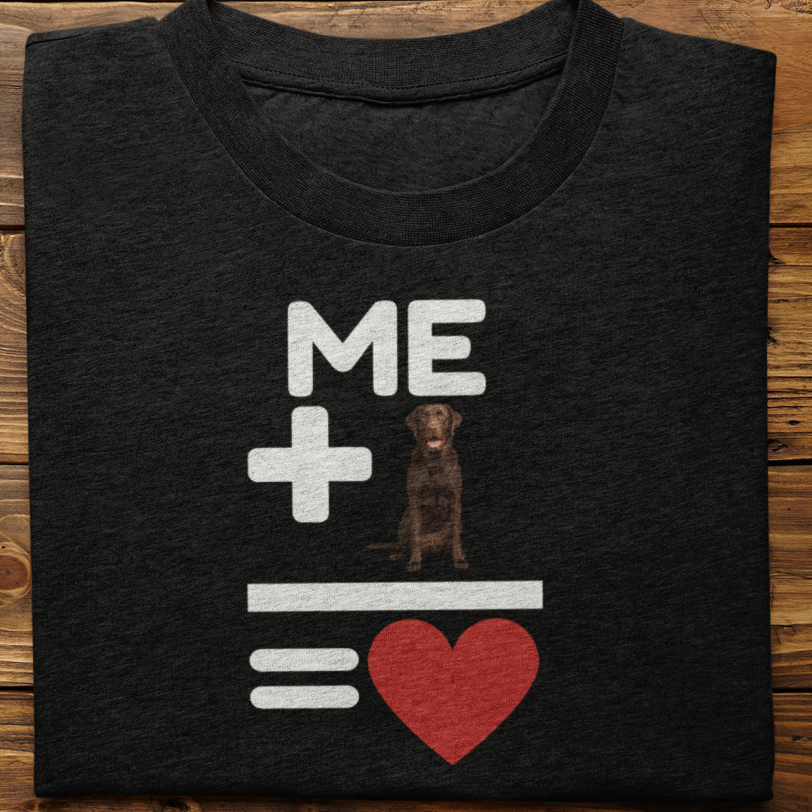 Labrador Retriever : Me +Dog = Love Tshirt Unisex(Brown)