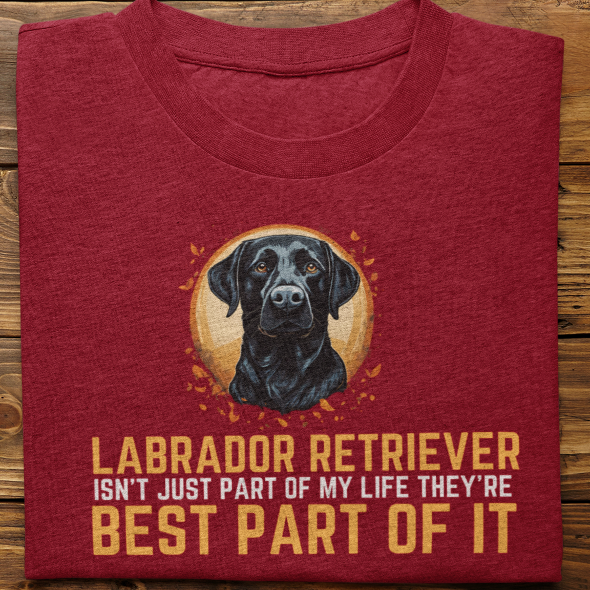 Labrador : Labrador Isn't Just Tshirt Unisex