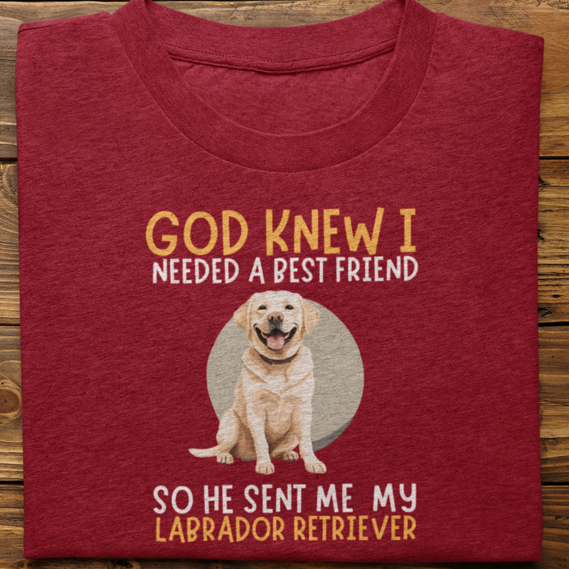 Labrador : God Knew I Needed Best Friend Tshirt Unisex(White)