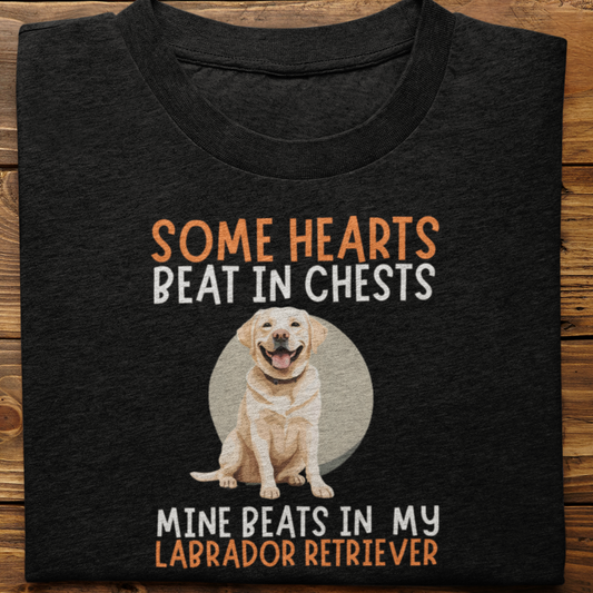 Labrador : Some Hearts Beat In Chests Tshirt Unisex(White)