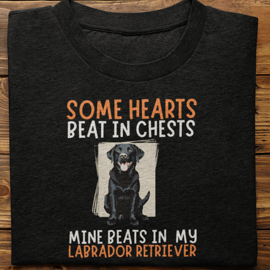 Labrador : Some Hearts Beat In Chests Tshirt Unisex(Black)