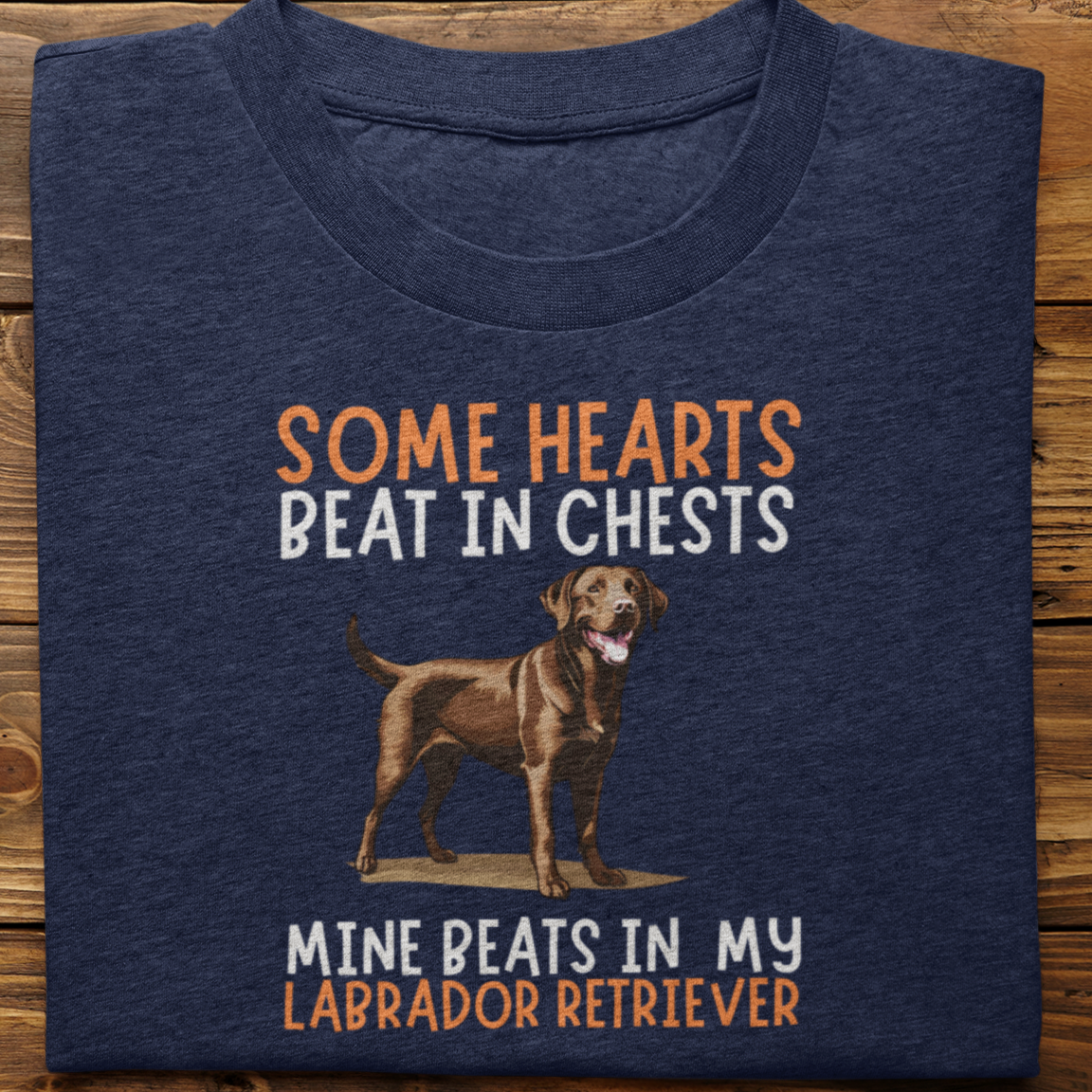 Labrador : Some Hearts Beat In Chests Tshirt Unisex(Brown)