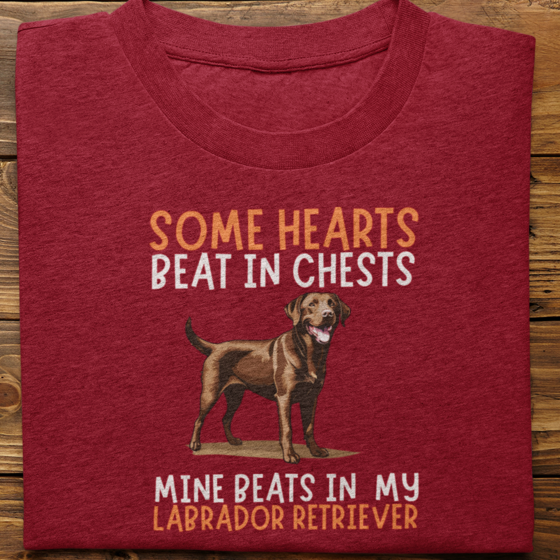 Labrador : Some Hearts Beat In Chests Tshirt Unisex(Brown)
