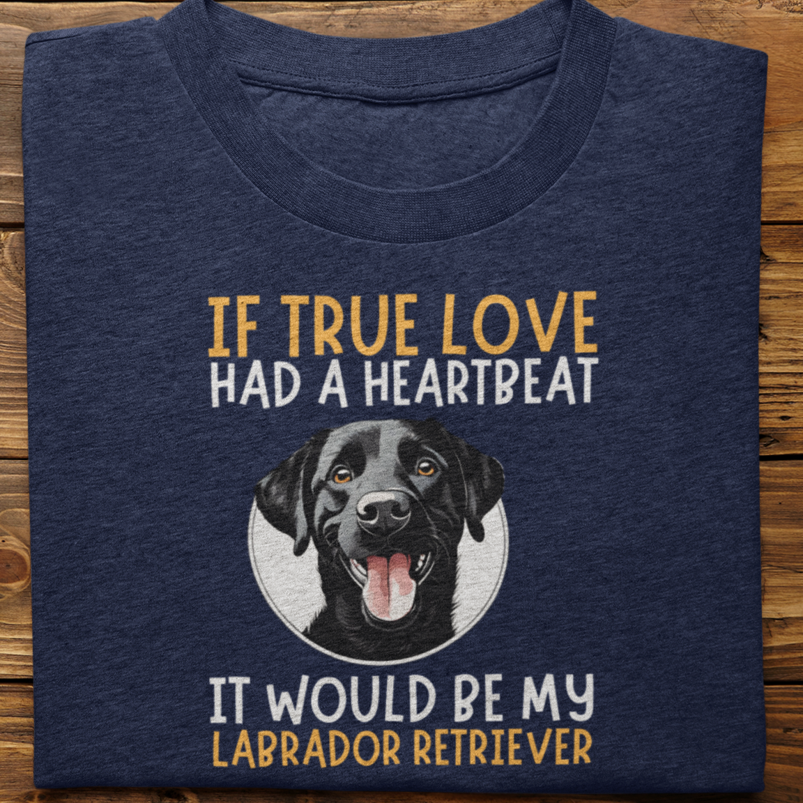 Labrador Retriever : If True love Had a Heartbeat Tshirt Unisex(Black)