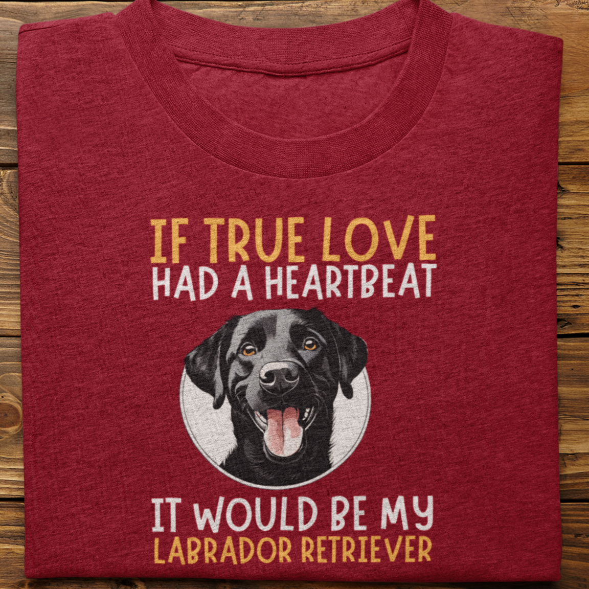 Labrador Retriever : If True love Had a Heartbeat Tshirt Unisex(Black)