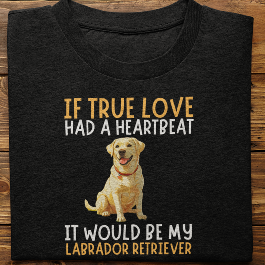 Labrador Retriever : If True love Had a Heartbeat Tshirt Unisex(Yellow)