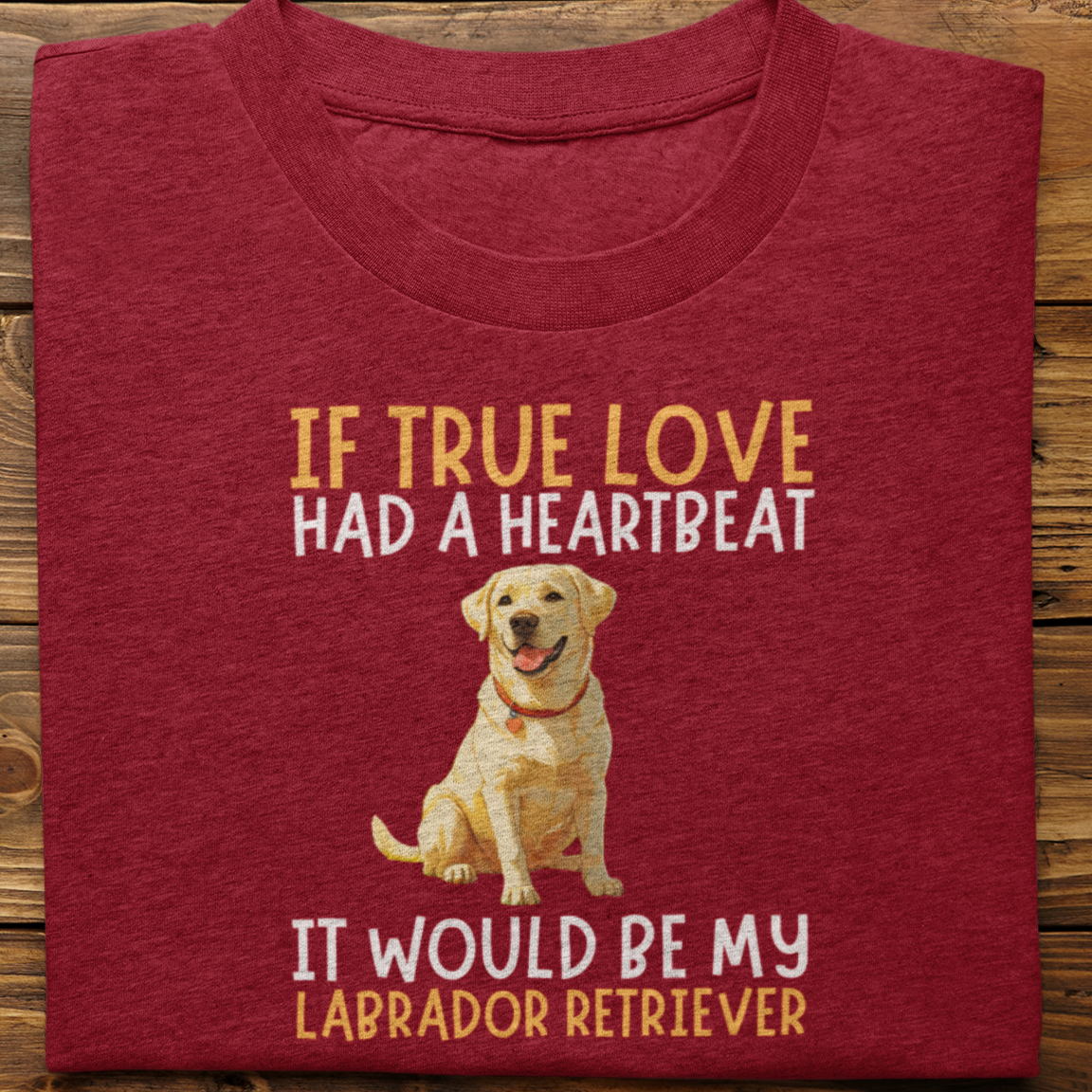 Labrador Retriever : If True love Had a Heartbeat Tshirt Unisex(Yellow)
