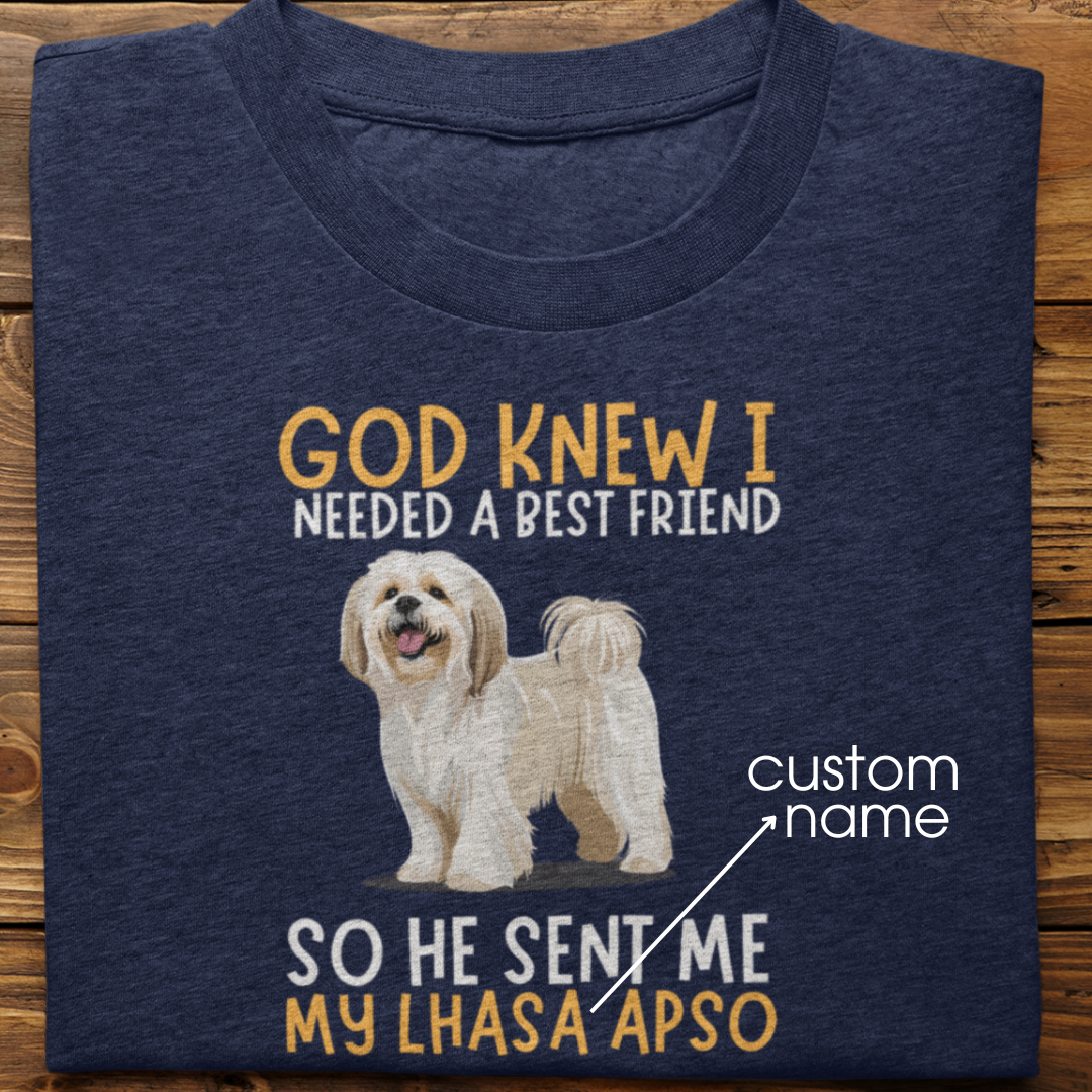 Lhasa Apso : God Knew I Needed Best Friend Tshirt Unisex