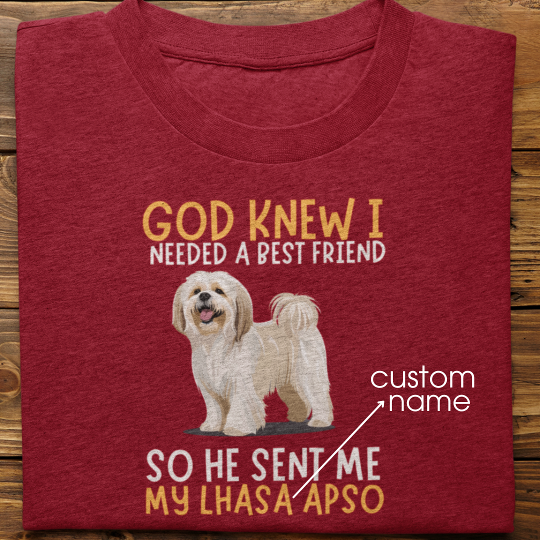 Lhasa Apso : God Knew I Needed Best Friend Tshirt Unisex