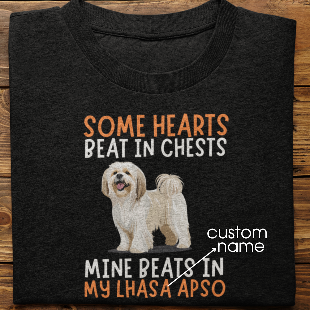 Lhasa Apso : Some Hearts Beat In Chests Tshirt Unisex