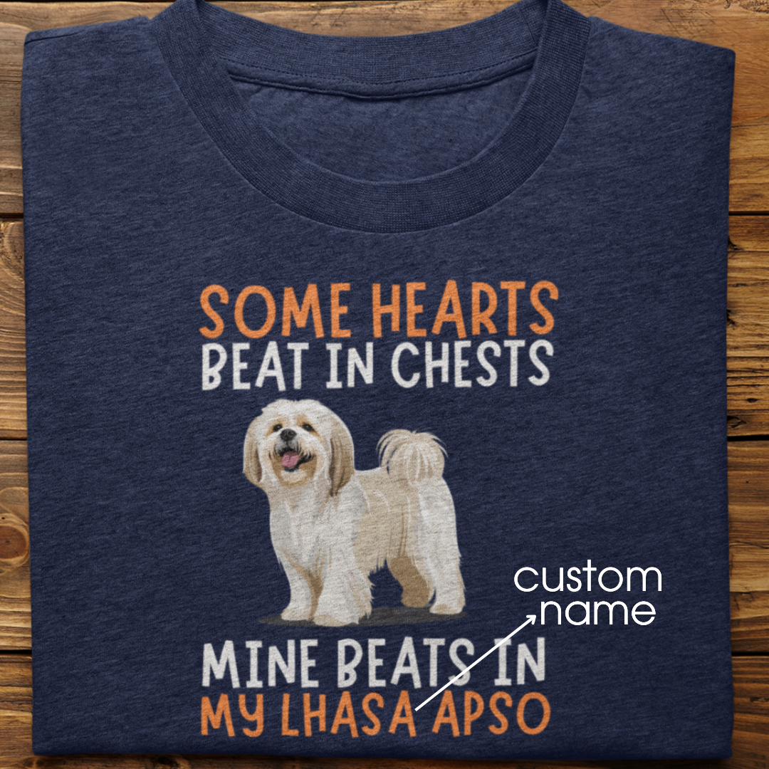 Lhasa Apso : Some Hearts Beat In Chests Tshirt Unisex