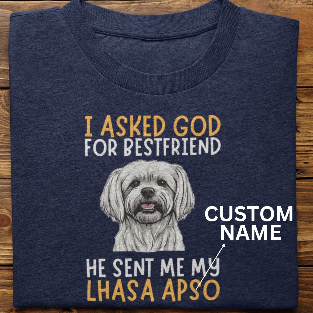 Lhasa Apso : I Asked God Tshirt unisex (Custom)