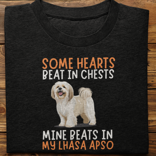 Lhasa Apso : Some Hearts Beat In Chests Tshirt Unisex