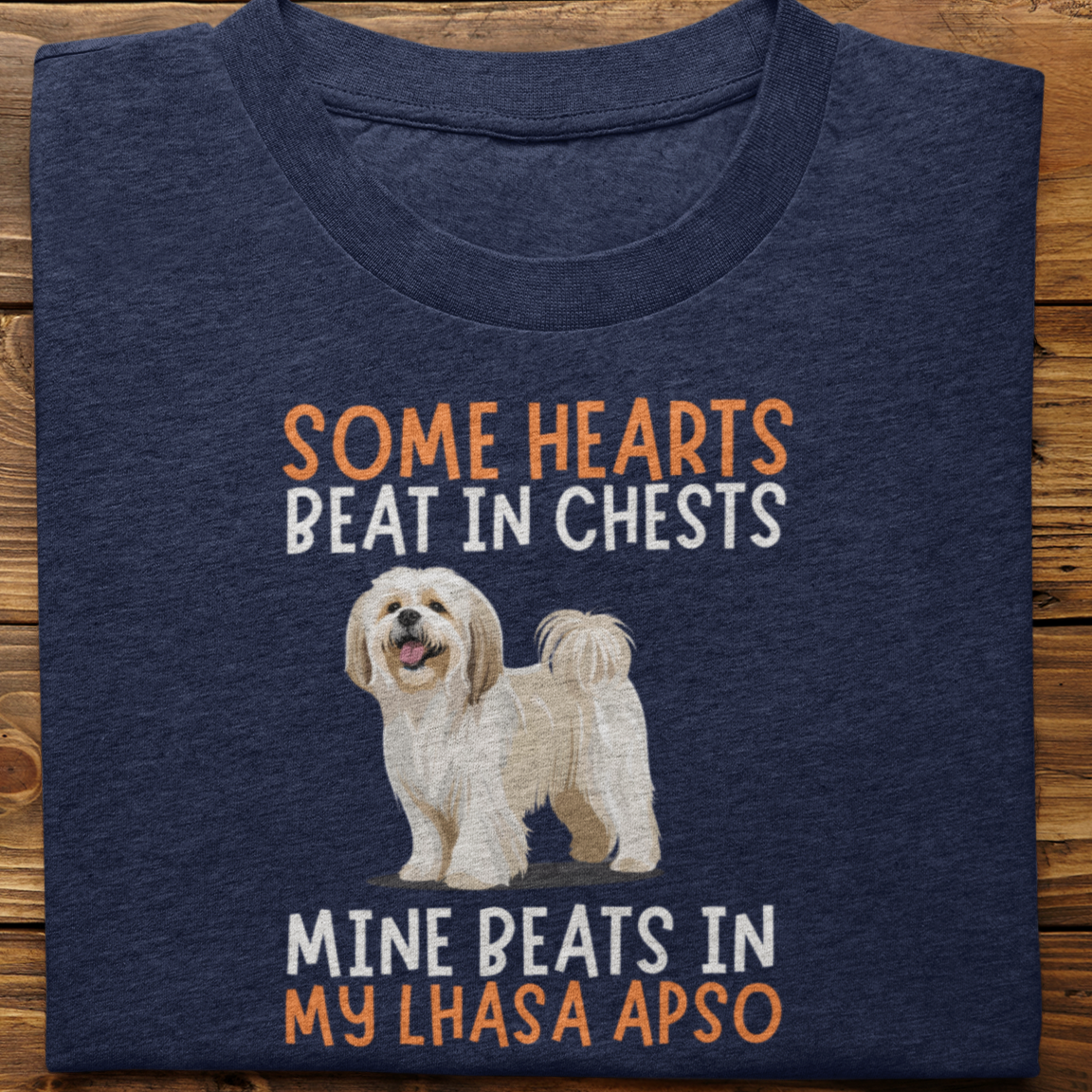 Lhasa Apso : Some Hearts Beat In Chests Tshirt Unisex