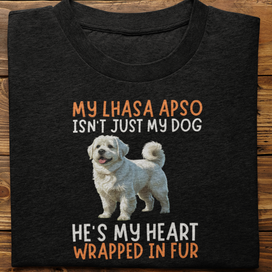 Lhasa Apso : My Lhasa Isn't Just Tshirt Unisex(He)