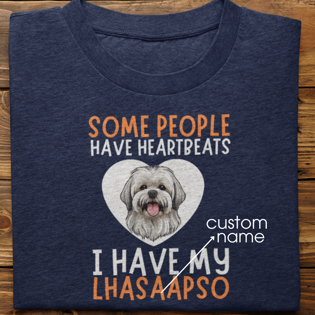Lhasa Apso : Some People Have Heartbeats Tshirt Unisex
