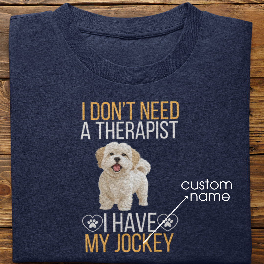 Lhasa Apso : I don't Need A Therapist Tshirt Unisex
