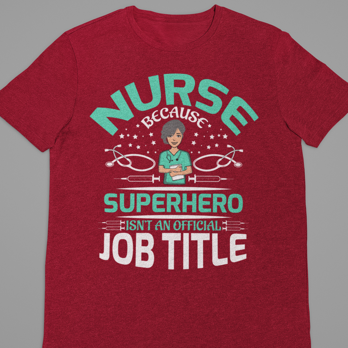 Nurse : Nurse Because Superhero Tshirt Unisex