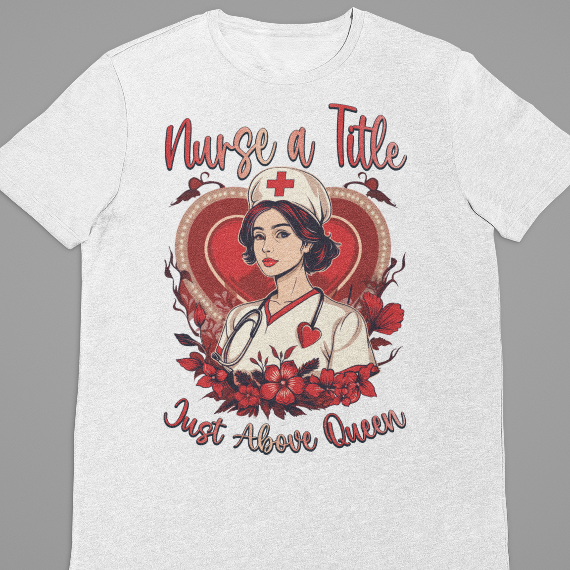 Nurse : Nurse A Title Tshirt Unisex