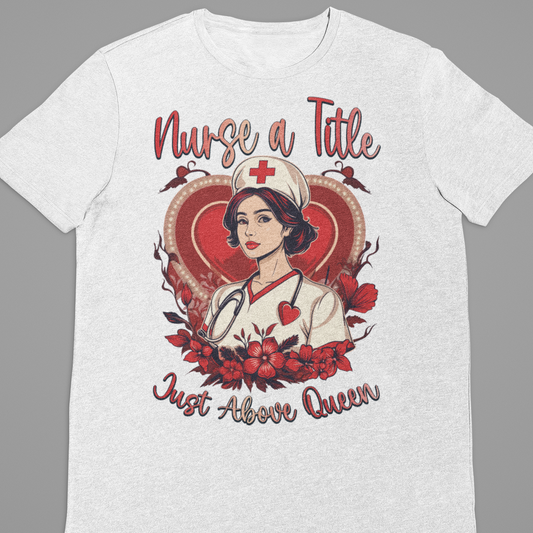 Nurse : Nurse A Title Tshirt Unisex