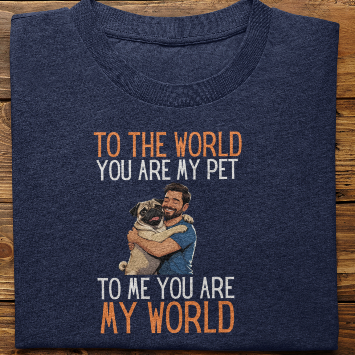 Pug : To the World Hug Tshirt unisex(Male)