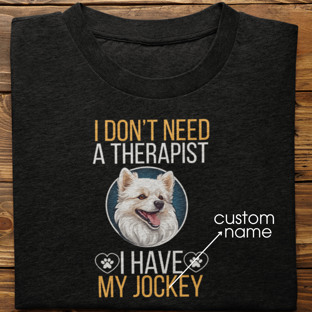 Pomeranian : I don't Need A Therapist Tshirt Unisex