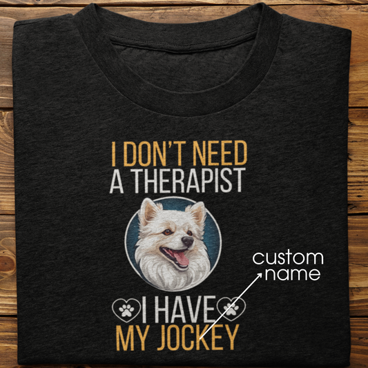 Pomeranian : I don't Need A Therapist Tshirt Unisex