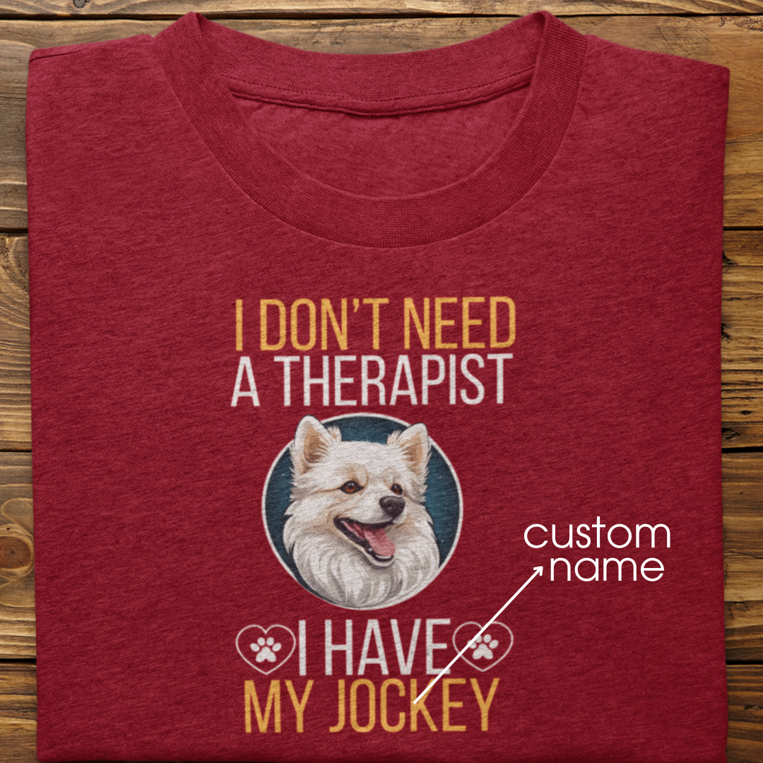 Pomeranian : I don't Need A Therapist Tshirt Unisex