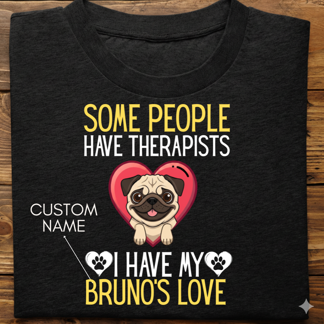 Pug : Some People Therapists Tshirt Unisex