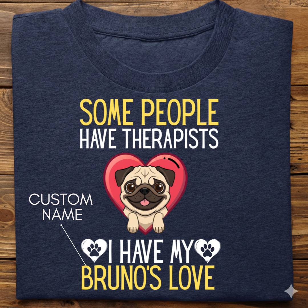 Pug : Some People Therapists Tshirt Unisex